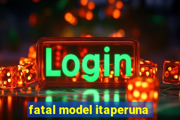 fatal model itaperuna